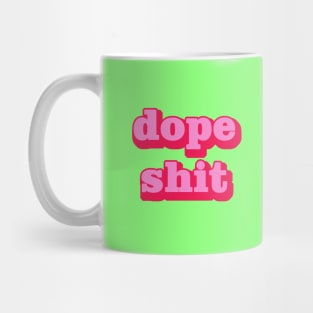 dope shit Mug